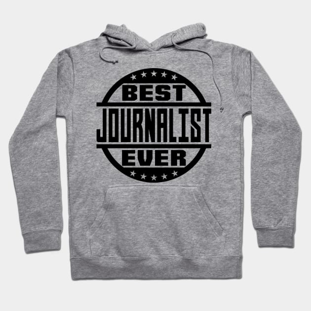 Best Journalist Ever Hoodie by colorsplash